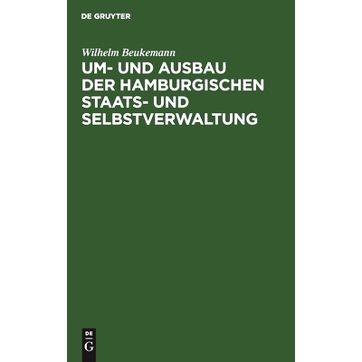 预订 Um- und Ausbau der Hamburgischen Staats- und Selbstverwaltung: Mit revidirtem Abdruck der Staatsverfassung und der