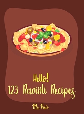 预订 Hello! 123 Ravioli Recipes: Best Ravioli Cookbook Ever For Beginners [Squash Cookbook, Lasagna Recipe, Ravioli Reci