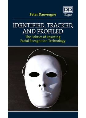 预订 Identified, Tracked, and Profiled: The Politics of Resisting Facial Recognition Technology 识别、追踪和剖析: 978180