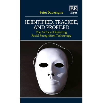 预订 Identified, Tracked, and Profiled: The Politics of Resisting Facial Recognition Technology 识别、追踪和剖析: 978180