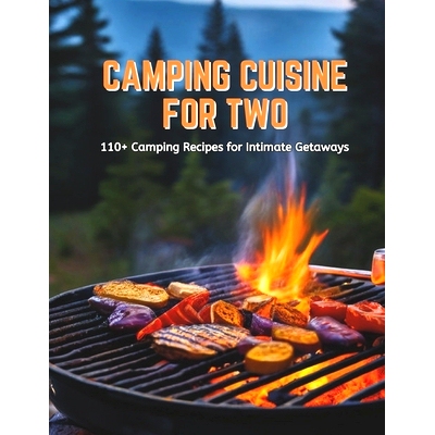 预订 Camping Cuisine for Two: 110+ Camping Recipes for Intimate Getaways: 9798326978752