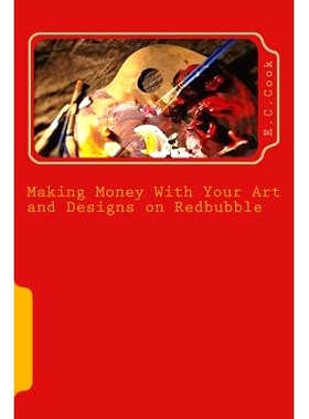 预订 Making Money With Your Art and Designs on Redbubble: A Beginners Guide to making money from art and designs on redb