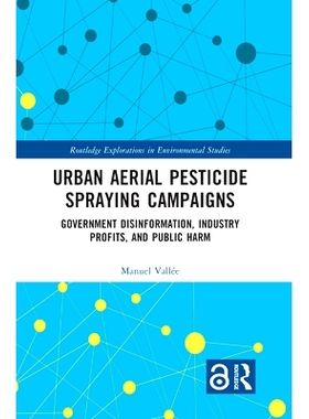 预订 Urban Aerial Pesticide Spraying Campaigns: Government Disinformation, Industry Profits, and Public Harm 城市空中农
