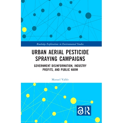 预订 Urban Aerial Pesticide Spraying Campaigns: Government Disinformation, Industry Profits, and Public Harm 城市空中农