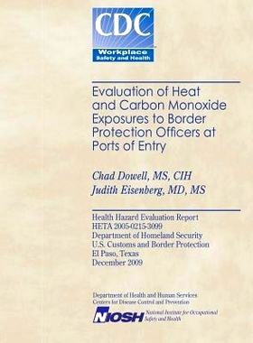 预订 Evaluation of Heat and Cabon Monoxide Exposures to Border Protection Officers at Ports of Entry: 9781494370244