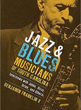 [预订]Jazz & Blues Musicians of South Carolina 9781570037436