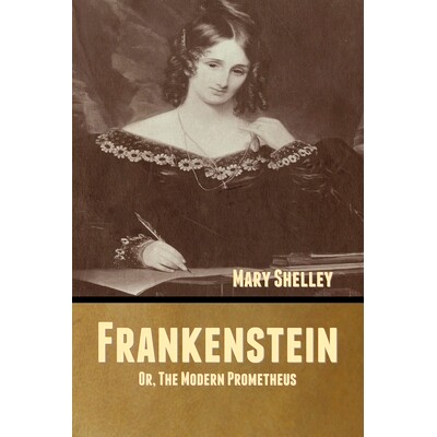 预订 Frankenstein; Or, The Modern Prometheus: 9781636371160