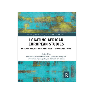 [预订]Locating African European Studies: Interventions, Intersections, Conversations 9781032085814