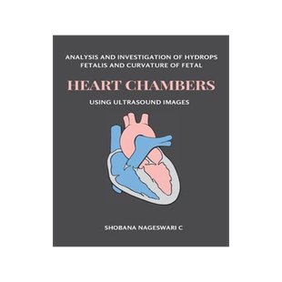 [预订]Analysis and Investigation of Hydrops Fetalis and Curvature of Fetal Heart Chambers Using Ultrasound 9782469653768