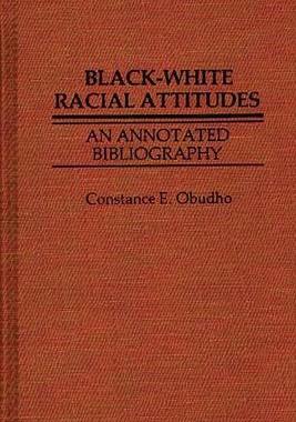 [预订]Black-White Racial Attitudes: An Annotated Bibliography 9780837185828