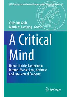 预订 A Critical Mind: Hanns Ullrich’s Footprint in Internal Market Law, Antitrust and Intellectual Property批判思维：汉