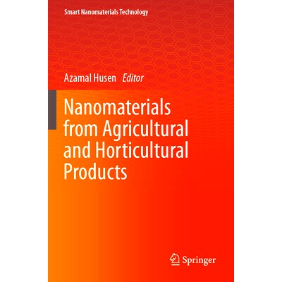 预订 Nanomaterials from Agricultural and Horticultural Products 农业与园艺产品中的纳米材料: 9789819934379