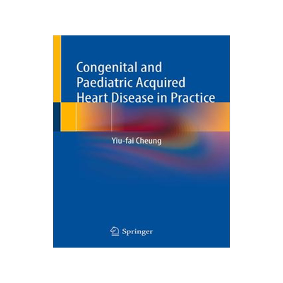 [预订]Congenital and Paediatric Acquired Heart Disease in Practice 9789819928613