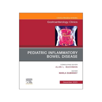 [预订]Pediatric Inflammatory Bowel Disease, an Issue of Gastroenterology Clinics of North America 9780443182464