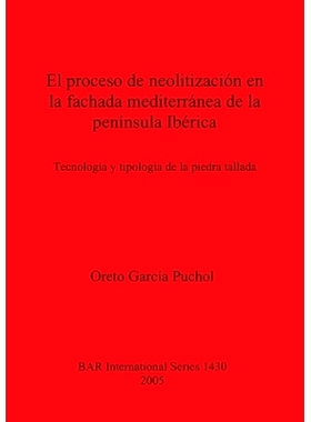 预订 El proceso de neolitización en la fachada mediterránea de la península Ibérica: Technología y tipología de la