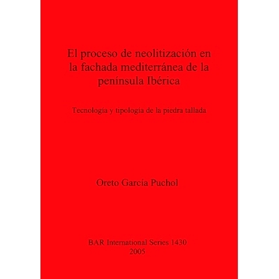 预订 El proceso de neolitización en la fachada mediterránea de la península Ibérica: Technología y tipología de la