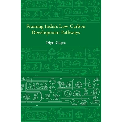 预订 Framing India’s Low Carbon Development Pathways 构建印度低碳发展道路: 9781009582339
