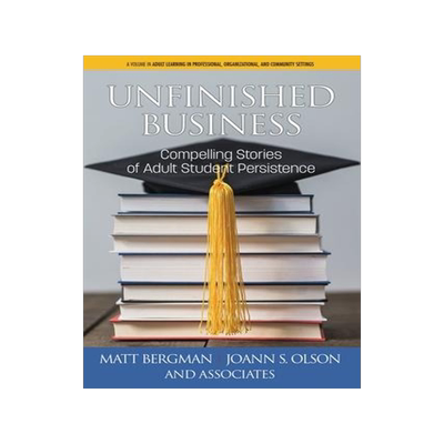 [预订]Unfinished Business: Compelling Stories of Adult Student Persistence 9781641138543