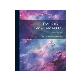 [预订]Evening Amusements; or, The Beauty of the Heavens 9781020829277