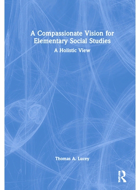 预订 A Compassionate Vision for Elementary Social Studies: A Holistic View 对初级社会研究的富有同情心的愿景：整体观点: 9