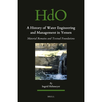 预订 A History of Water Engineering and Management in Yemen: Material Remains and Textual Foundations 也门水利工程与管理