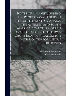 预订 Notes of a Pianist, During His Professional Tours in the United States, Canada, the Antilles, and South America / b