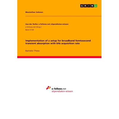 预订 Implementation of a setup for broadband femtosecond transient absorption with kHz acquisition rate: 9783668984004