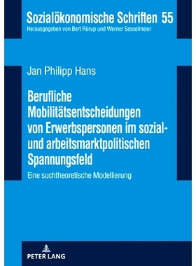 预订 Berufliche Mobilitaetsentscheidungen von Erwerbspersonen im sozial- und arbeitsmarktpolitischen Spannungsfeld: Eine
