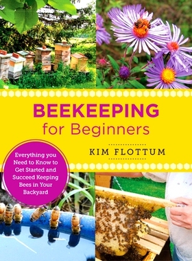 预订 Beekeeping for Beginners: Everything You Need to Know to Get Started and Succeed Keeping Bees in Your Backyard: 978