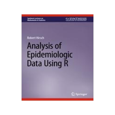 [预订]Analysis of Epidemiologic Data Using R 9783031419133