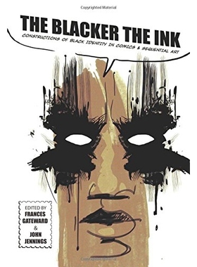 预订 The Blacker the Ink: Constructions of Black Identity in comics and Sequential Art 黑墨水：漫画与连续性艺术作品中的