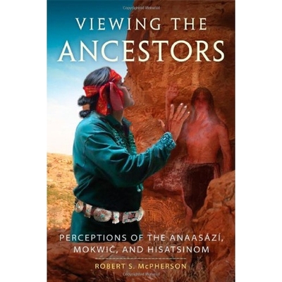 预订 Viewing the Ancestors : Perceptions of the Anaasazi, Mokwic, and Hisatsinom ( New Directions in Native American Stu