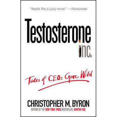预订 Testosterone Inc.: Tales of Ceos Gone Wild睾丸激素公司：总裁们变得疯狂的故事: 9780471706236