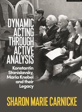 [预订]Dynamic Acting Through Active Analysis: Konstantin Stanislavsky, Maria Knebel, and Their Legacy 9781350205178