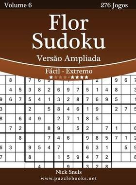 [预订]Flor Sudoku Versao Ampliada - Facil Ao Extremo - Volume 6 - 276 Jogos 9781514255353