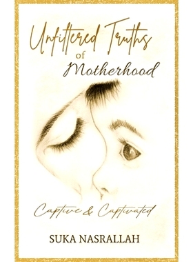 预订 Unfiltered Truths of Motherhood: Captive & Captivated: 9780578927213