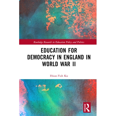 预订 Education for Democracy in England in World War II 第2次世界大战期间英国的民主教育: 9781032236919