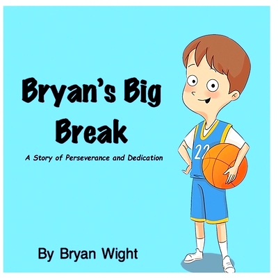 预订 Bryan’s Big Break - A Story of Perseverance and Dedication: 9780578698861