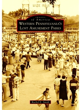 预订 Western Pennsylvania’s Lost Amusement Parks: 9781467104654