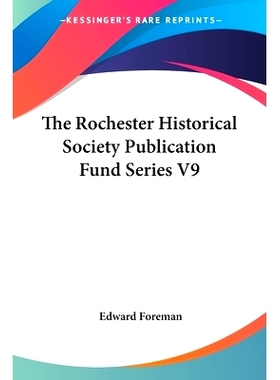 预订 The Rochester Historical Society Publication Fund Series V9: 9781432564094