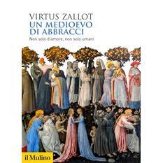 预订 Un medioevo di abbracci : appassionati, materni, divini: 9788815388803