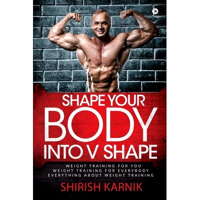 预订 Shape Your Body into V Shape: Weight Training for You / Weight Training for Everybody / Everything About Weight Tra