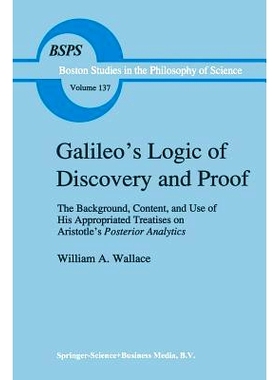 预订 Galileo’s Logic of Discovery and Proof: The Background, Content, and Use of His Appropriated Treatises on Aristotl