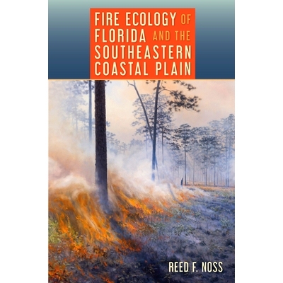预订 Fire Ecology of Florida and the Southeastern Coastal Plain 佛罗里达州和东南沿海平原的火灾生态学: 9780813056715