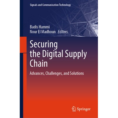 预订 Securing the Digital Supply Chain Advances, Challenges, and Solutions 保障数字供应链的安全:进展、挑战与解决方案 97