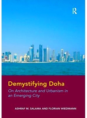 预订 Demystifying Doha: On Architecture and Urbanism in an Emerging City: 9781138251007