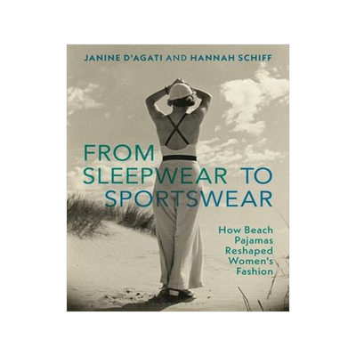 [预订]From Sleepwear to Sportswear: How Beach Pajamas Reshaped Women’s Fashion 9781350231931