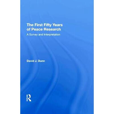 预订 The First Fifty Years of Peace Research: A Survey and Interpretation 和平研究的前五十年：调查与解读: 9780815397748