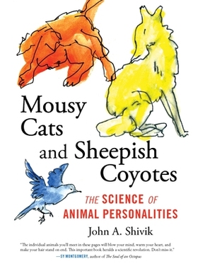 预订 Mousy Cats and Sheepish Coyotes: The Science of Animal Personalities 鼠猫和土狼：动物性格的科学: 9780807067406