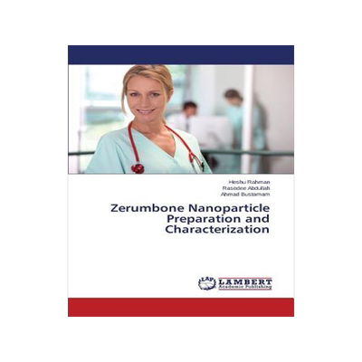 [预订]Zerumbone Nanoparticle Preparation and Characterization 9783659415333